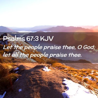 Picture 02 - Psalms 67:3 KJV - Let the people praise thee, O God; let all the - Bible Verse Picture