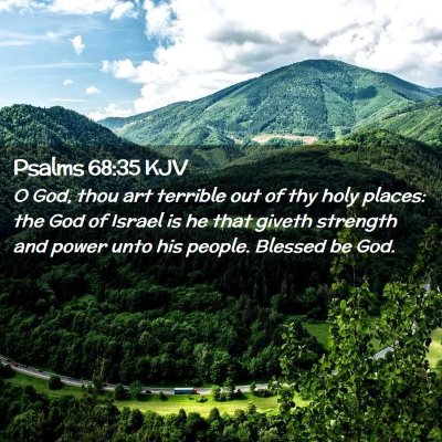 Picture 02 - Psalms 68:35 KJV - O God, thou art terrible out of thy holy places: - Bible Verse Picture