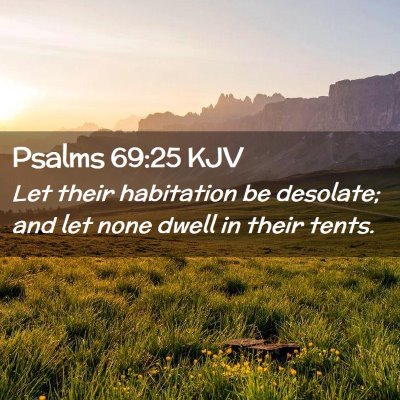 Picture 02 - Psalms 69:25 KJV - Let their habitation be desolate; and let none - Bible Verse Picture