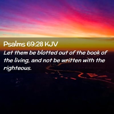 Picture 02 - Psalms 69:28 KJV - Let them be blotted out of the book of the - Bible Verse Picture