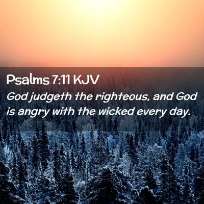 Picture 02 - Psalms 7:11 KJV - God judgeth the righteous, and God is angry with - Bible Verse Picture