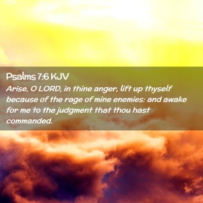 Picture 02 - Psalms 7:6 KJV - Arise, O LORD, in thine anger, lift up thyself - Bible Verse Picture