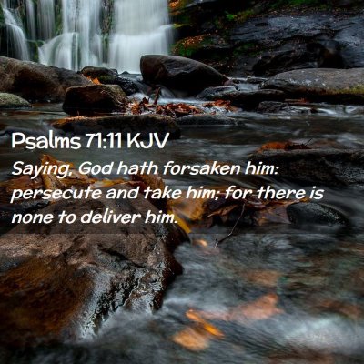 Picture 02 - Psalms 71:11 KJV - Saying, God hath forsaken him: persecute and take - Bible Verse Picture