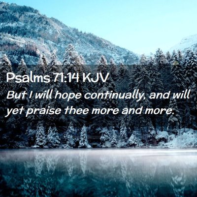 Picture 02 - Psalms 71:14 KJV - But I will hope continually, and will yet praise - Bible Verse Picture