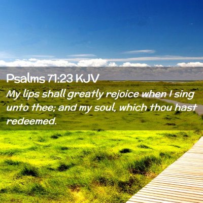 Picture 02 - Psalms 71:23 KJV - My lips shall greatly rejoice when I sing unto - Bible Verse Picture