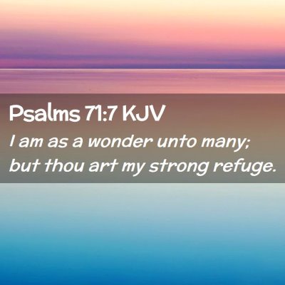 Picture 02 - Psalms 71:7 KJV - I am as a wonder unto many; but thou art my - Bible Verse Picture