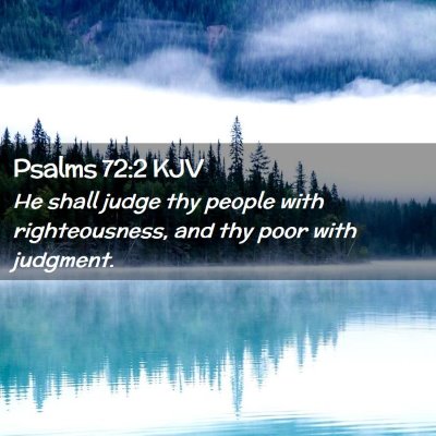 Picture 02 - Psalms 72:2 KJV - He shall judge thy people with righteousness, and - Bible Verse Picture