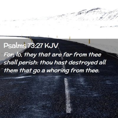 Picture 02 - Psalms 73:27 KJV - For, lo, they that are far from thee shall - Bible Verse Picture