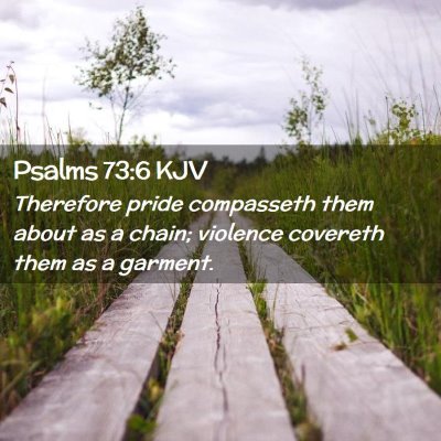 Picture 02 - Psalms 73:6 KJV - Therefore pride compasseth them about as a chain; - Bible Verse Picture