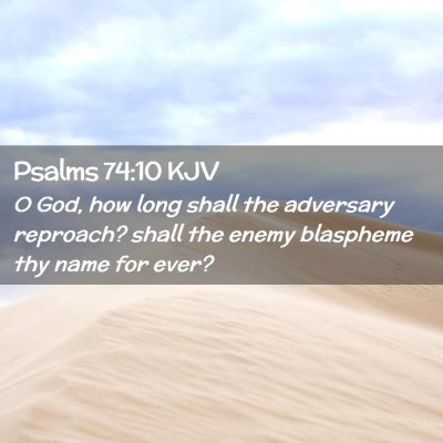 Picture 02 - Psalms 74:10 KJV - O God, how long shall the adversary reproach? - Bible Verse Picture