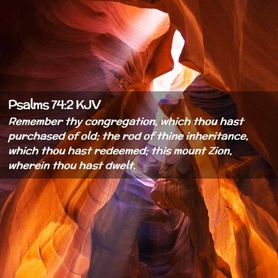 Picture 02 - Psalms 74:2 KJV - Remember thy congregation, which thou hast - Bible Verse Picture