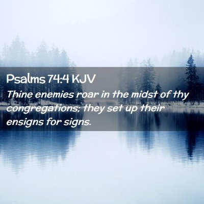 Picture 02 - Psalms 74:4 KJV - Thine enemies roar in the midst of thy - Bible Verse Picture