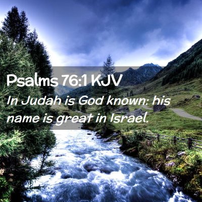 Picture 02 - Psalms 76:1 KJV - In Judah is God known: his name is great in - Bible Verse Picture
