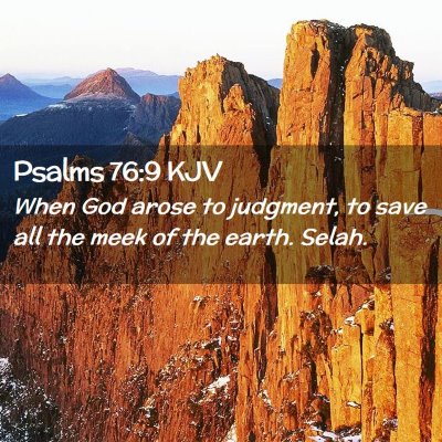 Picture 02 - Psalms 76:9 KJV - When God arose to judgment, to save all the meek - Bible Verse Picture