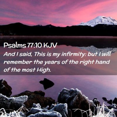 Picture 02 - Psalms 77:10 KJV - And I said, This is my infirmity: but I will - Bible Verse Picture