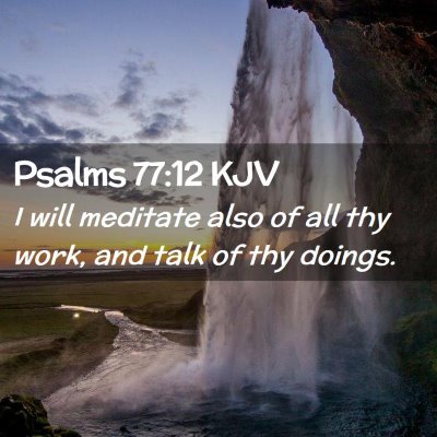 Picture 02 - Psalms 77:12 KJV - I will meditate also of all thy work, and talk of - Bible Verse Picture
