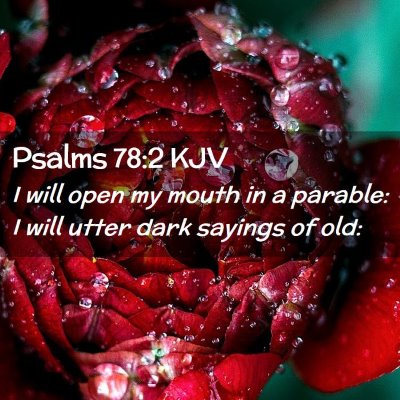 Picture 02 - Psalms 78:2 KJV - I will open my mouth in a parable: I will utter - Bible Verse Picture