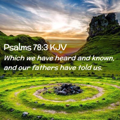 Picture 02 - Psalms 78:3 KJV - Which we have heard and known, and our fathers - Bible Verse Picture