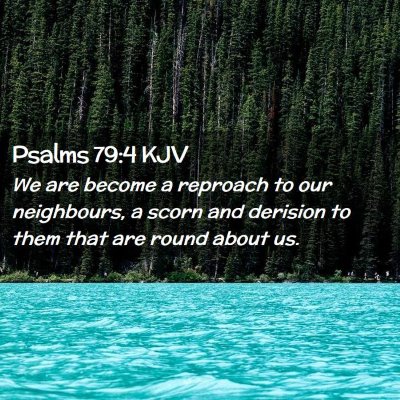 Picture 02 - Psalms 79:4 KJV - We are become a reproach to our neighbours, a - Bible Verse Picture