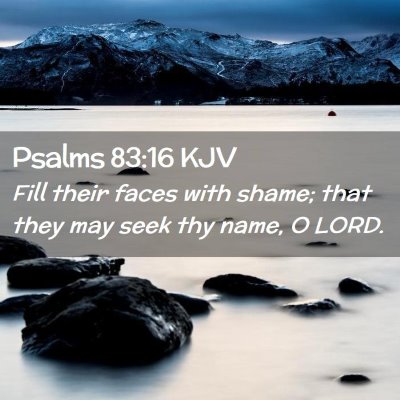Picture 02 - Psalms 83:16 KJV - Fill their faces with shame; that they may seek - Bible Verse Picture