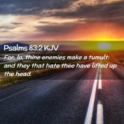 Picture 02 - Psalms 83:2 KJV - For, lo, thine enemies make a tumult: and they - Bible Verse Picture