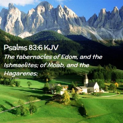 Picture 02 - Psalms 83:6 KJV - The tabernacles of Edom, and the Ishmaelites; of - Bible Verse Picture