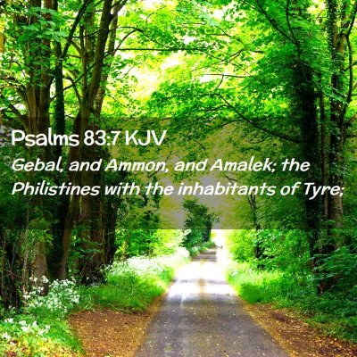Picture 02 - Psalms 83:7 KJV - Gebal, and Ammon, and Amalek; the Philistines - Bible Verse Picture