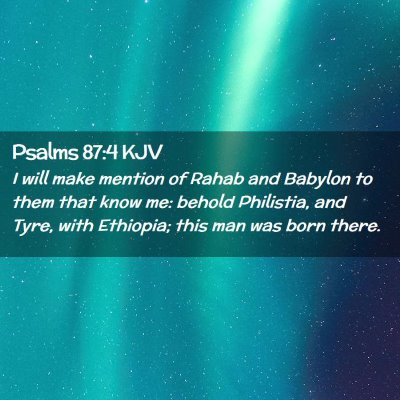 Picture 02 - Psalms 87:4 KJV - I will make mention of Rahab and Babylon to them - Bible Verse Picture