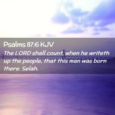 Picture 02 - Psalms 87:6 KJV - The LORD shall count, when he writeth up the - Bible Verse Picture
