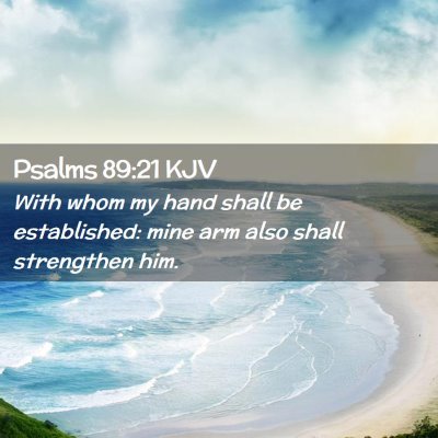 Picture 02 - Psalms 89:21 KJV - With whom my hand shall be established: mine arm - Bible Verse Picture