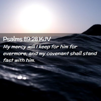 Picture 02 - Psalms 89:28 KJV - My mercy will I keep for him for evermore, and my - Bible Verse Picture