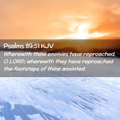 Picture 02 - Psalms 89:51 KJV - Wherewith thine enemies have reproached, O LORD; - Bible Verse Picture