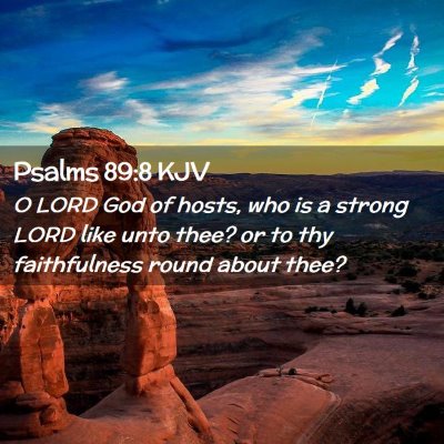 Picture 02 - Psalms 89:8 KJV - O LORD God of hosts, who is a strong LORD like - Bible Verse Picture
