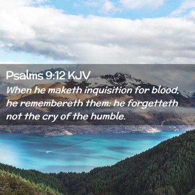 Picture 02 - Psalms 9:12 KJV - When he maketh inquisition for blood, he - Bible Verse Picture