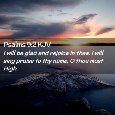 Picture 02 - Psalms 9:2 KJV - I will be glad and rejoice in thee: I will sing - Bible Verse Picture