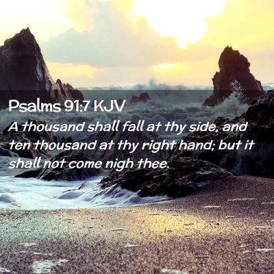 Picture 02 - Psalms 91:7 KJV - A thousand shall fall at thy side, and ten - Bible Verse Picture
