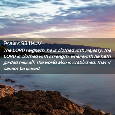 Picture 02 - Psalms 93:1 KJV - The LORD reigneth, he is clothed with majesty; - Bible Verse Picture