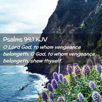 Picture 02 - Psalms 94:1 KJV - O Lord God, to whom vengeance belongeth; O God, - Bible Verse Picture