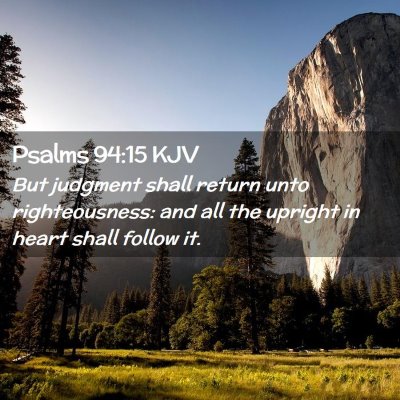 Picture 02 - Psalms 94:15 KJV - But judgment shall return unto righteousness: and - Bible Verse Picture