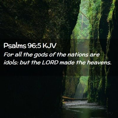 Picture 02 - Psalms 96:5 KJV - For all the gods of the nations are idols: but - Bible Verse Picture