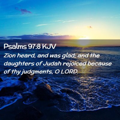 Picture 02 - Psalms 97:8 KJV - Zion heard, and was glad; and the daughters of - Bible Verse Picture