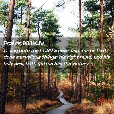 Picture 02 - Psalms 98:1 KJV - O sing unto the LORD a new song; for he hath done - Bible Verse Picture