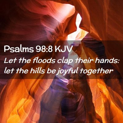 Picture 02 - Psalms 98:8 KJV - Let the floods clap their hands: let the hills be - Bible Verse Picture