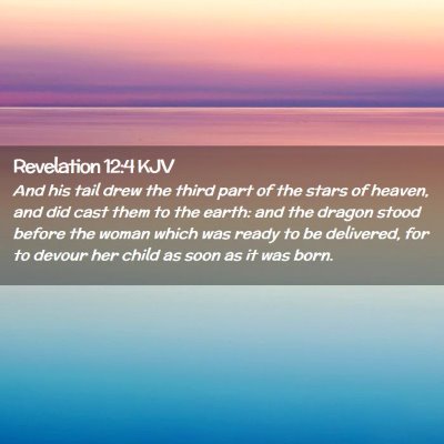 Picture 02 - Revelation 12:4 KJV - And his tail drew the third part of the stars of - Bible Verse Picture