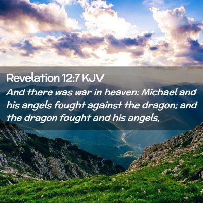 Picture 02 - Revelation 12:7 KJV - And there was war in heaven: Michael and his - Bible Verse Picture