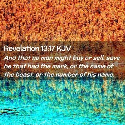 Picture 02 - Revelation 13:17 KJV - And that no man might buy or sell, save he that - Bible Verse Picture