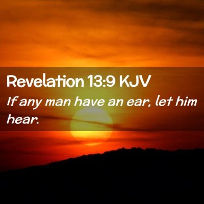 Picture 02 - Revelation 13:9 KJV - If any man have an ear, let him - Bible Verse Picture