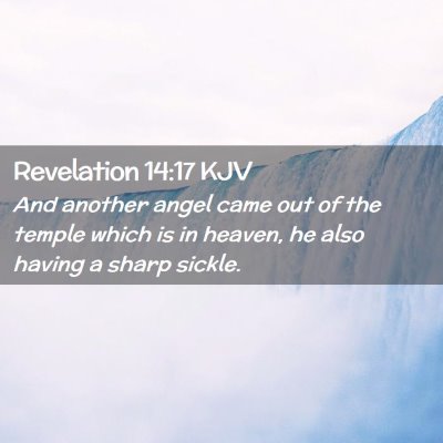 Picture 02 - Revelation 14:17 KJV - And another angel came out of the temple which is - Bible Verse Picture