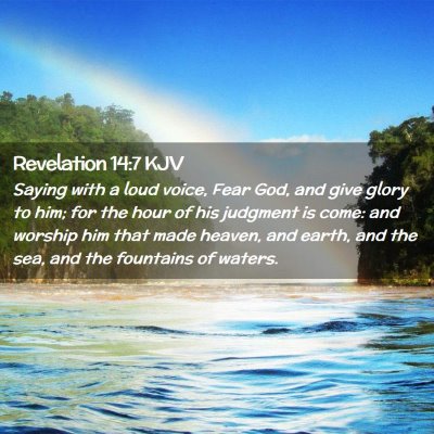 Picture 02 - Revelation 14:7 KJV - Saying with a loud voice, Fear God, and give - Bible Verse Picture