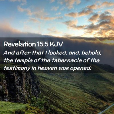 Picture 02 - Revelation 15:5 KJV - And after that I looked, and, behold, the temple - Bible Verse Picture